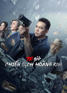 72 Giờ: Chiến Dịch Hoàng Kim (72小时-黄金行动)